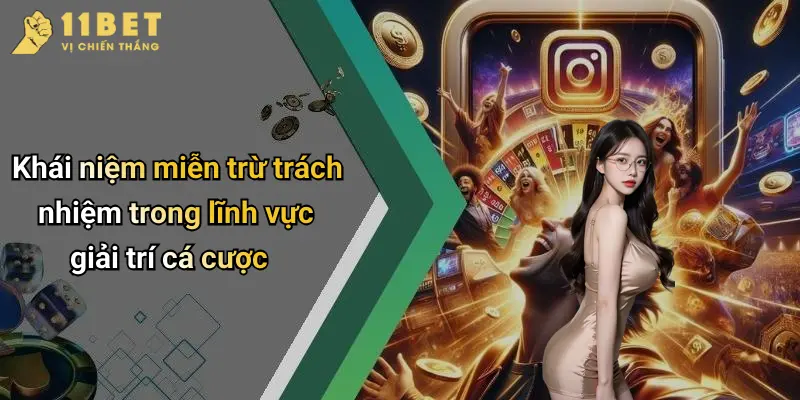 Khái niệm miễn trừ trách nhiệm trong lĩnh vực giải trí cá cược