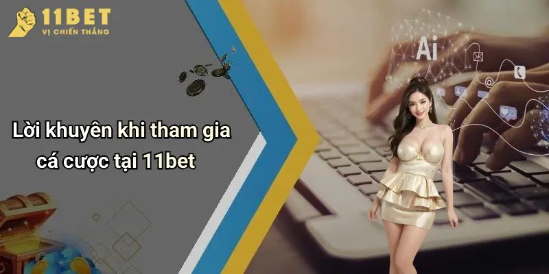 Giới Thiệu 11BET 4 Lời khuyên khi tham gia cá cược tại 11bet
