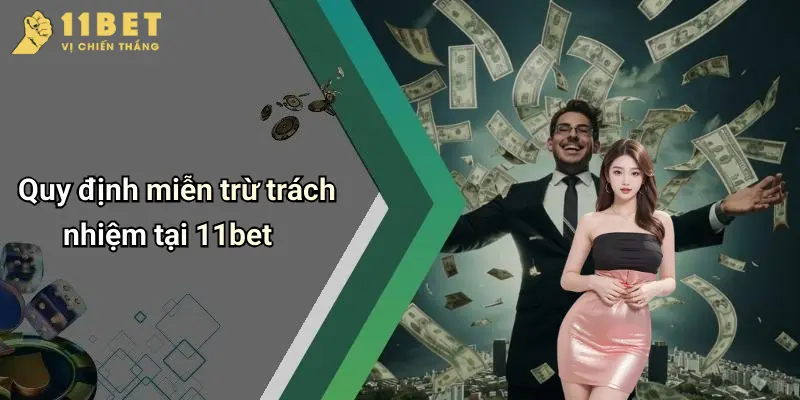 Quy định miễn trừ trách nhiệm tại 11bet